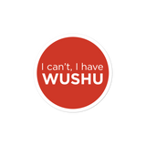 "I can't, I have wushu" Sticker